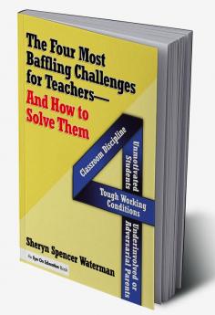 Four Most Baffling Challenges for Teachers and How to Solve Them The