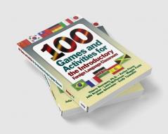 100 Games and Activities for the Introductory Foreign Language Classroom