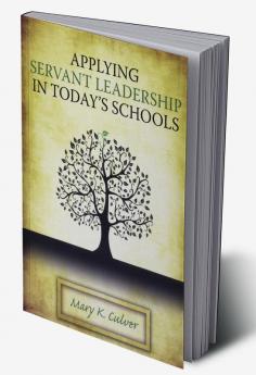 Applying Servant Leadership in Today's Schools