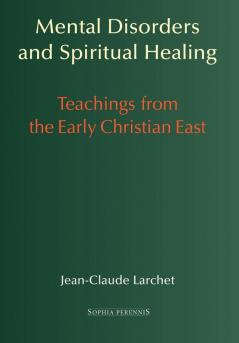 Mental Disorders and Spiritual Healing: Teachings from the Early Christian East