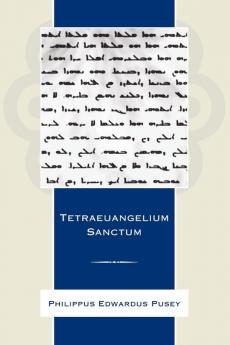 Tetraeuangelium Sanctum: Juxta Simplicem Syrorum Versionem Ad Fidem Codicum Massorae Editionum