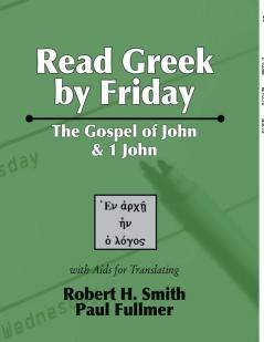 Read Greek by Friday: The Gospel of John and 1 John