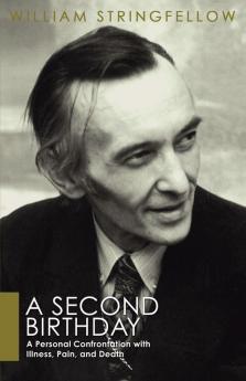 Second Birthday: A Personal Confrontation with Illness Pain and Death (William Stringfellow Library)