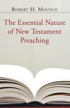 The Essential Nature of New Testament Preaching