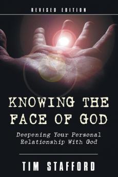 Knowing the Face of God Revised Edition: Deepening Your Personal Relationship with God