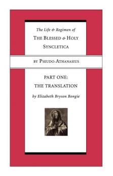 Life and Regimen of the Blessed and Holy Syncletica Part One: Part One: The Translation