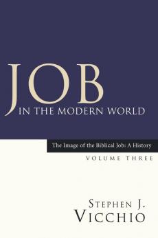 Job in the Modern World: 3 (Image of the Biblical Job: A History)