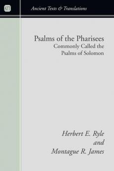 Psalms of the Pharisees Commonly Called the Psalms of Solomon (Ancient Texts and Translations)