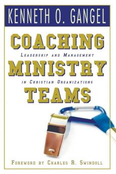 Coaching Ministry Teams: Leadership and Management in Christian Organizations