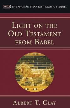 Light on the Old Testament from Babel (Ancient Near East: Classic Studies)