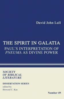 The Spirit in Galatia: Paul's Interpretation of Pneuma as Divine Power: 49 (Dissertation (Paperback))