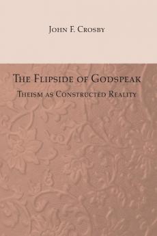 The Flipside of Godspeak: Theism as Constructed Reality