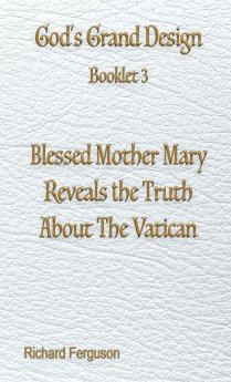 Blessed Mother Mary Reveals the Truth About The Vatican