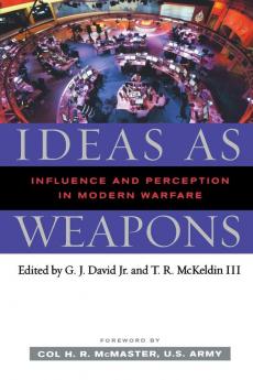 Ideas as Weapons: Influence and Perception in Modern Warfare