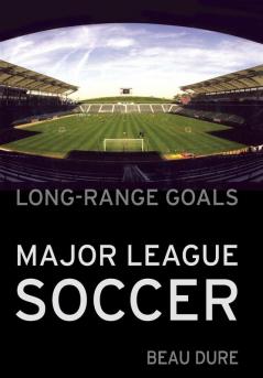 Long-Range Goals: The Success Story of Major League Soccer