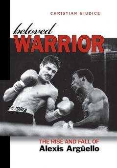 Beloved Warrior: The Rise and Fall of Alexis ArgüEllo