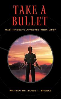 Take A Bullet: Has Infidelity Affected Your Life?