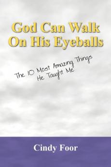 God Can Walk on His Eyeballs