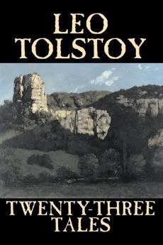 Twenty-Three Tales by Leo Tolstoy Fiction Classics Literary