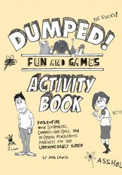 Dumped!: Fun & Games Activity Book Featuring Word Scrambles Connect-the-Dots and in-depth Psychiatric Analysis for the Unexpectedly Single