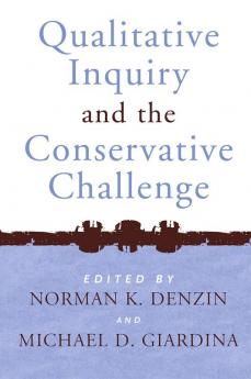 Qualitative Inquiry and the Conservative Challenge