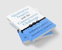 Qualitative Inquiry and the Conservative Challenge