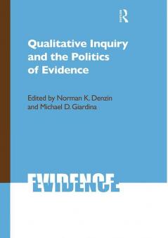Qualitative Inquiry and the Politics of Evidence