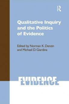 Qualitative Inquiry and the Politics of Evidence