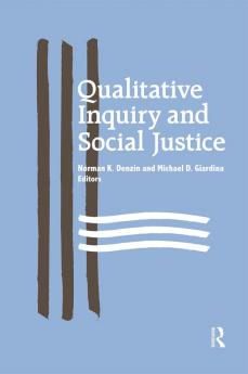 Qualitative Inquiry and Social Justice