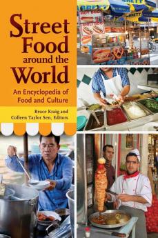 Street Food around the World: An Encyclopedia of Food and Culture