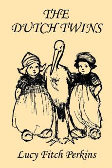 The Dutch Twins Illustrated Edition (Yesterday's Classics)