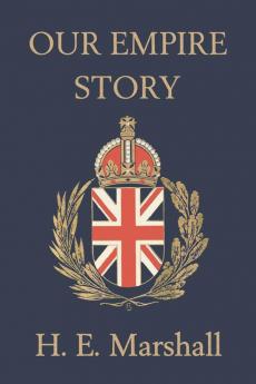 Our Empire Story (Yesterday's Classics)