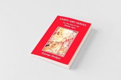 Saints and Heroes to the End of the Middle Ages (Yesterday's Classics)