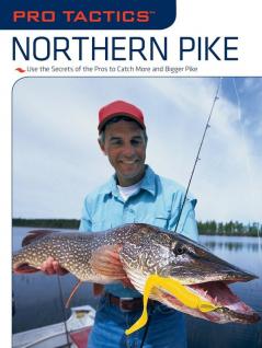 Pro Tactics (TM): Northern Pike: Use the Secrets of the Pros to Catch More and Bigger Pike