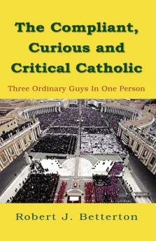 The Compliant Curious & Critical Catholic