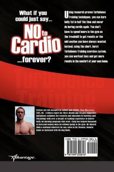 Just Say No to Cardio: Burn Belly Fat in Half the Time Using Research Proven Turbulence Training