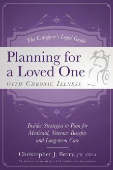 The Caregiver's Legal Guide Planning for a Loved One With Chronic Illness