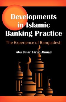 Developments in Islamic Banking Practice: The Experience of Bangladesh