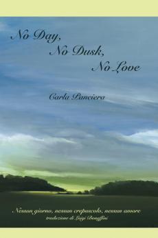 No Day No Dusk No Love (Bordighera Poetry Prize)