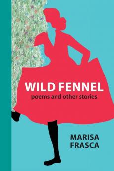 Wild Fennel: Poems and Other Stories: 137 (VIA Folios)