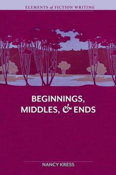 Elements of Fiction Writing - Beginnings Middles & Ends