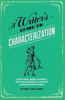 A Writer's Guide to Characterization