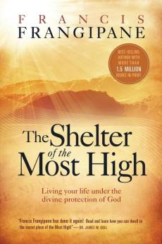 Shelter Of The Most High The: Living Your Life Under the Divine Protection of God