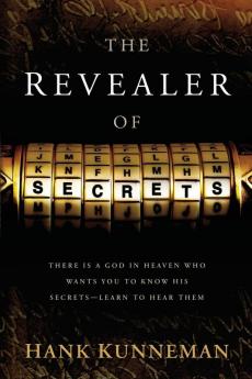 Revealer Of Secrets The: There Is a God in Heaven Who Wants You to Know His Secrets--Learn to Hear Them