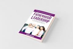Fatherhood Is Leadership