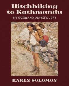 Hitchhiking to Kathmandu: My Overland Odyssey 1974