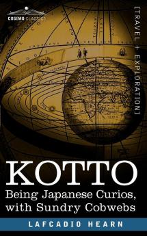 Kotto: Being Japanese Curios with Sundry Cobwebs