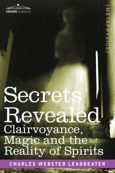 Secrets Revealed: Clairvoyance Magic and the Reality of Spirits