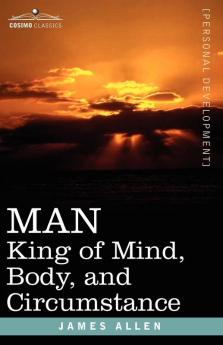 Man: King of Mind Body and Circumstance