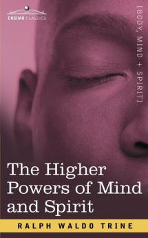 The Higher Powers of Mind and Spirit